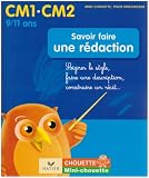 Savoir faire une rédaction CM1-CM2 : Soigner le style, faire une descirption, construire un récit...
