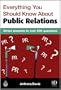 Everything You Should Know about Public Relations: Direct Answers to Over 500 Questions