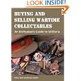 Buying and Selling Wartime Collectables: An Enthusiast's Guide to Militaria by  Arthur Ward and Richard Ingram