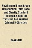 Rhythm and Blues Group Introduction: Faith Hope and Charity, Stanford Talisman, Khalil, the Twisters, Les Nubians, Original P, Christion-