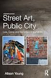Street art, public city : law, crime and the urban imagination
