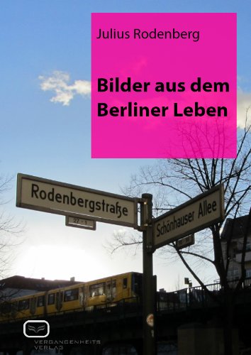Bilder aus dem Berliner Leben: mit einem einleitenden Essay und Kommentaren (German Edition)