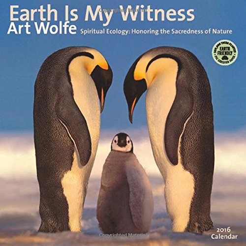 Earth Is My Witness 2016 Wall Calendar: Spiritual Ecology - Honoring the Sacredness of Nature