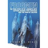 Frogmen: The True Story of My Journeys With Captain Jacques-Yves Cousteau and the Crew of Calypso