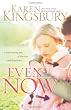 Even Now: A Soul-Stirring Tale Of Lost Love And Forgiveness