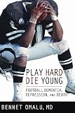 Play Hard, Die Young: Football Dementia, Depression and Death