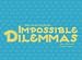 A Bad Uncle's Big Book of Impossible Dilemmas