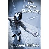 The Office Slave Boy (Gay BDSM)di Annie DuBois