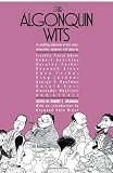 The Algonquin Wits: Bon Mots, Wisecracks, Epigrams and Gags