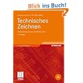 Technisches Zeichnen: Selbstst�ndig lernen und effektiv �ben: Selbstst�ndig lernen und effektiv �ben. Mit aktueller Normung und �ber 300 �bungen (Viewegs Fachb�cher der Technik)