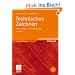 Technisches Zeichnen: Selbstst�ndig lernen und effektiv �ben: Selbstst�ndig lernen und effektiv �ben. Mit aktueller Normung und �ber 300 �bungen (Viewegs Fachb�cher der Technik)