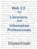 Web 2.0 for Librarians and Information Professionals