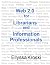 Web 2.0 for Librarians and Information Professionals
