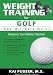 Weight Training For Golf: The Ultimate Guide Weight Training For Golf: The Ultimate Guide