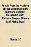 People From the Province of Lodi: Danilo Gallinari, Giuseppe Campari, Alessandro Matri, Giovanni Stroppa, Bianca Balti, Pietro Arcari