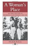 A Woman's Place: An Oral History of Working-Class Women 1890-1940 (Family, Sexuality and Social Relations in Past Times)