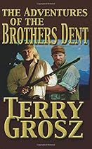 The Adventures Of The Brothers Dent: Mountain Men
