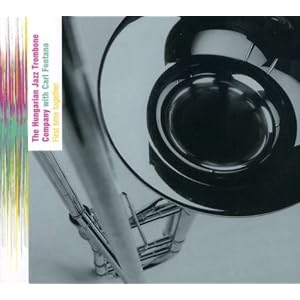 First Time Together by Carl Fontana & Hungarian Jazz Trombone Company (Audio CD - 2010)