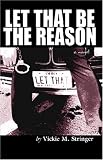 Let That Be the Reason (Triple Crown Publications Presents)