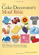 The Cake Decorator's Motif Bible: 150 Fabulous Fondant Designs with Easy-to-Follow Charts and Photographs