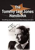 The Tommy Lee Jones Handbook - Everything you need to know about Tommy Lee Jones