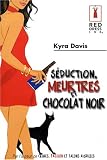 Seduction, meurtres et chocolat noir