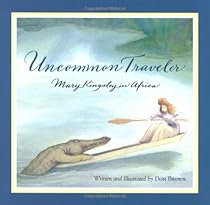 Uncommon Traveler: Mary Kingsley in Africa Uncommon Traveler: Mary Kingsley in Africa