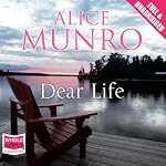 Dear Life | Alice Munro