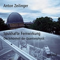 Spukhafte Fernwirkung. Die Sch�nheit der Quantenphysik