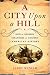 Book A City Upon a Hill: How Sermons Changed the Course of American History