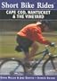 Short Bike Rides on Cape Cod, Nantucket & the Vineyard, 7th (Short Bike Rides Series)