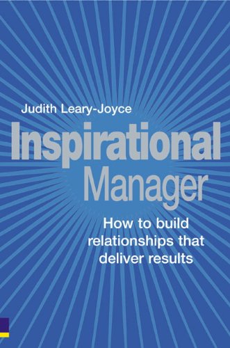 inspirational manager how to build relationships that deliver results