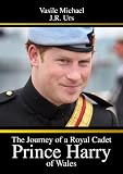 The Journey of a Royal Cadet - Prince Harry of Wales