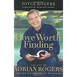 love worth finding the life of adrian rogers and his philosophy of preaching