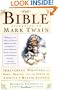 The Bible According to Mark Twain: Irreverent Writings on Eden, Heaven, and the Flood by America's Master Satirist