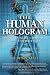 The
Human
Hologram:
Living
Your
Life
in
Harmony
with
the
Unified
Field
