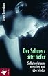 Der Schmerz sitzt tiefer: Selbstverletzung verstehen und �berwinden