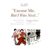 "Excuse Me, But I Was Next...." CD: How to Handle the Top 100 Manners Dilemmas
