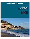 Running The World: Nice, France (Blaze Travel Guides)