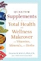 Quantum Supplements: A Total Health and Wellness Makeover with Vitamins, Minerals, and Herbs