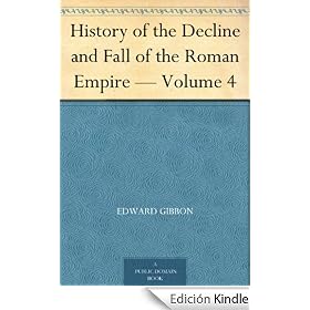 History of the Decline and Fall of the Roman Empire - Volume 4
