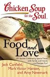 recipes with chicken-Chicken Soup for the Soul: Food and Love: 101 Stories Celebrating Special Times with Family and Friends... and Recipes Too! (Chicken Soup for the Soul (Quality Paper))