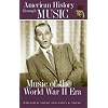 Music of the World War II Era (American History through Music)