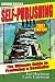 Books : Self-Publishing: A 'Soup to Nuts' Guide to Producing a Bestseller (2007 Edition)