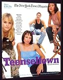 The New York Times Magazine, September 5, 1999: Teenseltown