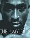 Thru My Eyes: Thoughts on Tupac Amaru Shakur in Pictures and Wor