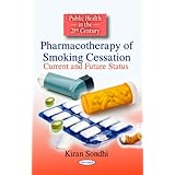 Pharmacotherapy of Smoking Cessation: Current and Future Status (Public Health in the 21st... by Kiran Sondhi