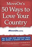 MoveOn's 50 Ways to Love Your Country: How to Find Your Political Voice and Become a Catalyst for Change