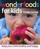 Wonderfoods for Kids: Keep Your Child Healthy and Happy