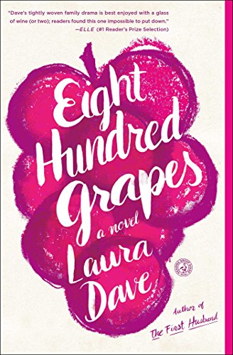 Eight Hundred Grapes: A Novel, by Laura Dave